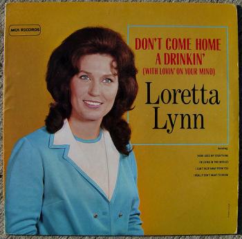 Don't Come Home a' Drinkin' (With Lovin' on Your Mind)